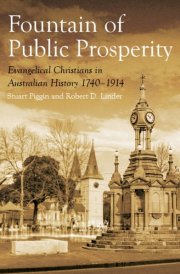The Fountain of Public Prosperity Evangelical Christians in Australian History, 1740-1914