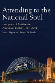 Attending to the National Soul Evangelical Christians in Australian History, 1914-2014