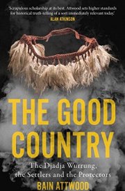The Good Country The Djadja Wurrung, the Settlers and the Protectors