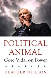 Political Animal Gore Vidal on Power