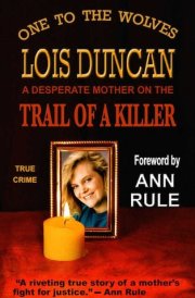 One to the Wolves A Desperate Mother on the Trail of a Killer