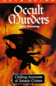 Occult Murders Chilling Accounts of Satanic Crimes