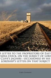 A letter to the proprietors of East-India stock, on the subject of Lord Clive's jaghire: occasioned by his lordship's letter on that subject