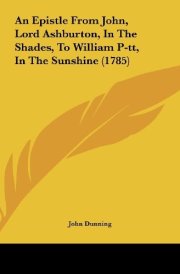 An Epistle from John, Lord Ashburton, in the Shades, to William P-Tt, in the Sunshine (1785)