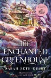 The Enchanted Greenhouse A cosy, cottagecore fantasy full of love, joy and magic