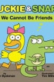 Duckie and Snaps: We Cannot Be Friends