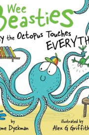 Touchy the Octopus Touches Everything