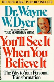 You'll See it when You Believe it The Way to Your Personal Transformation