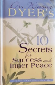 Dr. Wayne Dyer's 10 Secrets for Success and Inner Peace
