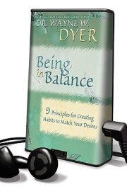 Being in Balance: 9 Principles for Creating Habits to Match Your Desires Library Edition