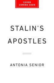 Stalin's Apostles: The Cambridge Five and the Making of the Soviet Empire