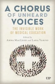A Chorus of Unheard Voices - The Invisible Work of Medical Education