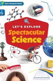 Let's Explore Spectacular Science