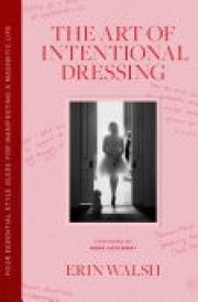 The Art of Intentional Dressing Your Essential Style Guide for Manifesting a Magnetic Life