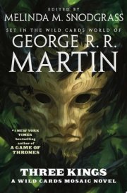 Three Kings A Wild Cards Mosaic Novel (Book Two of the British Arc)
