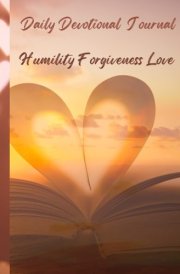 Daily Devotional Journal: Humility Forgiveness Love