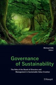 Governance of Sustainability The Role of the Board of Directors and Management in Sustainable Value Creation