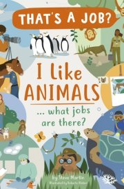 I Like Animals ... What Jobs Are There? (That's a Job?)