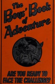 The Boys' Book of Adventure Are You Ready to Face the Challenge?