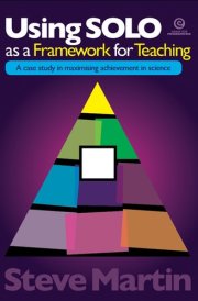 Using SOLO as a Framework for Teaching A Case Study in Maximising Achievement in Science
