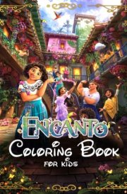 Ēncanto Coloring Book For Kids: (2022 edition) JUMBO Coloring Book OVER 100 Pages, A great gift With great Illustrated Artworks for anyone who loves Ēncanto, Kids Ages 4-8 and Toddler ages 2-4