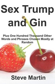 Sex Trump and Gin Plus One Hundred Thousand Other Words and Phrases Chosen Mostly at Random