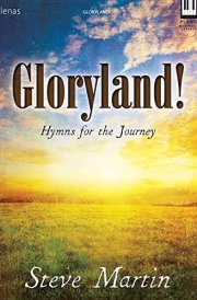 Gloryland! Hymns for the Journey