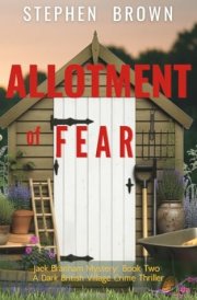 Allotment of Fear: A Dark British Village Detective Novel: A Jack Branham Mystery
