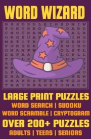 WORD WIZARD 2022 Large Print Puzzle Variety Book for Teens, Adults and Seniors. Over 200+ Puzzles.