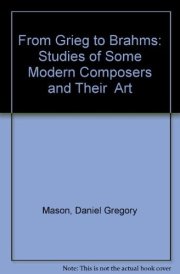 From Grieg to Brahms Studies of Some Modern Composers and Their Art