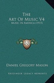 The Art Of Music V4: Music In America (1915)