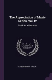 The Appreciation of Music Series, Vol. Iv Music As a Humanity