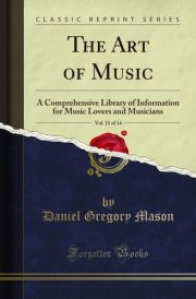 The Art of Music, Vol. 11 Of 14 A Comprehensive Library of Information for Music Lovers and Musicians (Classic Reprint)