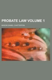 Probate Law Volume 1