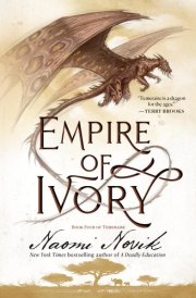Empire of Ivory Book Four of Temeraire