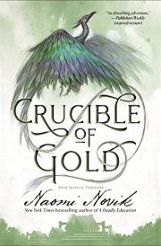Crucible of Gold Book Seven of Temeraire