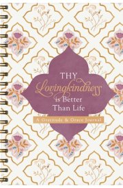 Thy Lovingkindness Is Better Than Life A Gratitude and Grace Journal