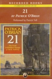 21: The Final Unfinished Voyage of Jack Aubrey (Aubrey-Maturin)