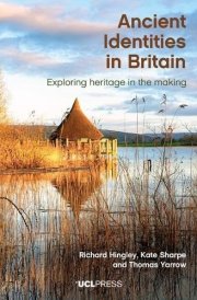 Ancient Identities in Britain Exploring Heritage in the Making