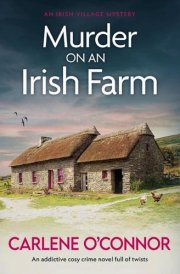 Murder on an Irish Farm An addictive cosy crime novel full of twists