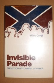 INVISIBLE PARADE. The Fiction of Flannery O'Connor.
