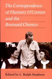 The Correspondence of Flannery O'Connor and the Brainard Cheneys