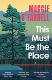 This Must Be the Place The Sunday Times Bestseller from the Author of Hamnet
