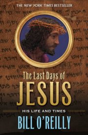 The Last Days of Jesus His Life and Times