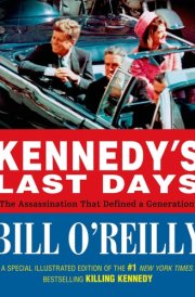Kennedy's Last Days The Assassination That Defined a Generation