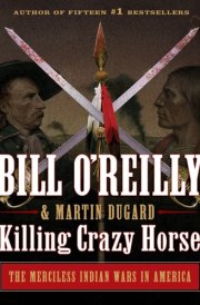Killing Crazy Horse: The Merciless Indian Wars in America