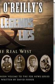 Bill O'Reilly's Legends and Lies: The Real West