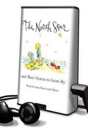 The North Star and More Stories to Grow by: The North Star / Roberto the Insect Architect / Henry Hikes to Fitchburg/ About Henry