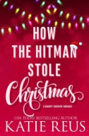 How the Hitman Stole Christmas A Grumpy-Sunshine Romance