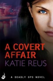 A Covert Affair: Deadly Ops 5 (a Series of Thrilling, Edge-Of-your-seat Suspense)